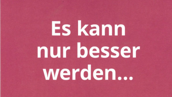 rote Karte mit weißer Schrift, dort steht: Es kann nur besser werden...